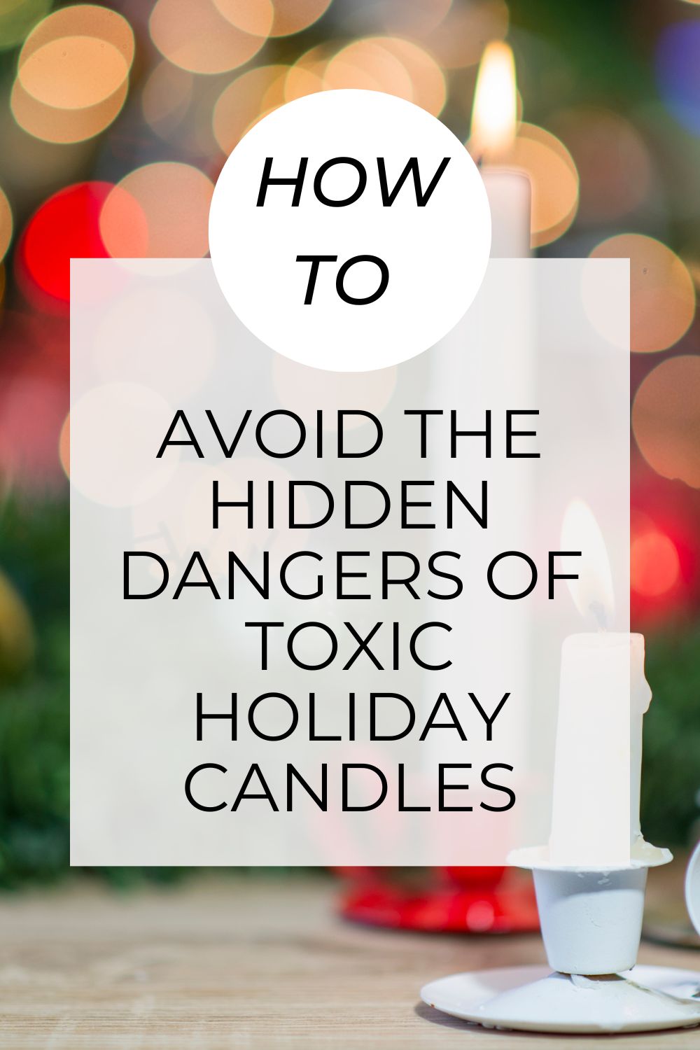How To Avoid The Hidden Dangers Of Toxic Holiday Candles